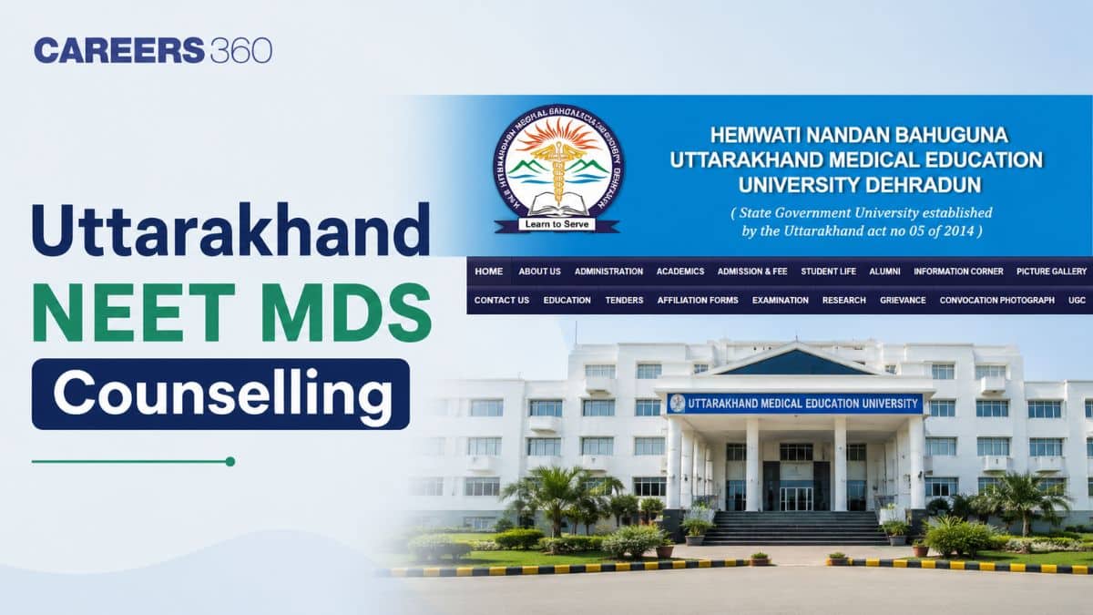 Uttarakhand NEET MDS Counselling 2026: Dates, Registration, Process, Choice Filling, Seat Allotment